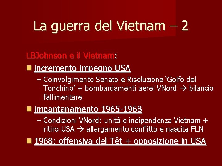 La guerra del Vietnam – 2 LBJohnson e il Vietnam: incremento impegno USA –