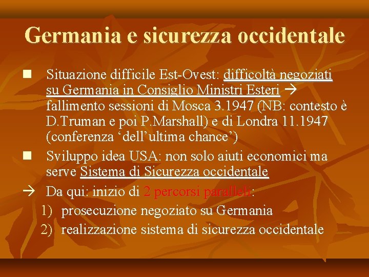 Germania e sicurezza occidentale Situazione difficile Est-Ovest: difficoltà negoziati su Germania in Consiglio Ministri