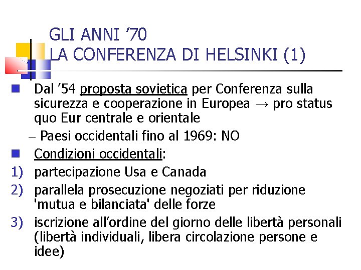 GLI ANNI ’ 70 LA CONFERENZA DI HELSINKI (1) Dal ’ 54 proposta sovietica