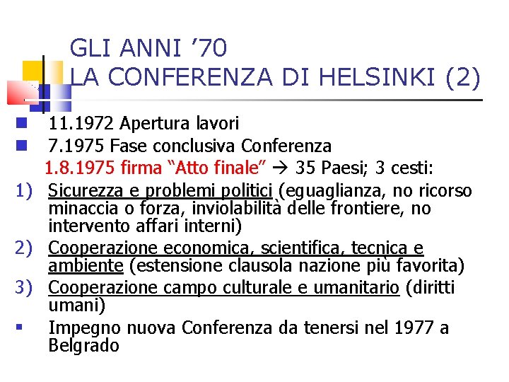 GLI ANNI ’ 70 LA CONFERENZA DI HELSINKI (2) 11. 1972 Apertura lavori 7.