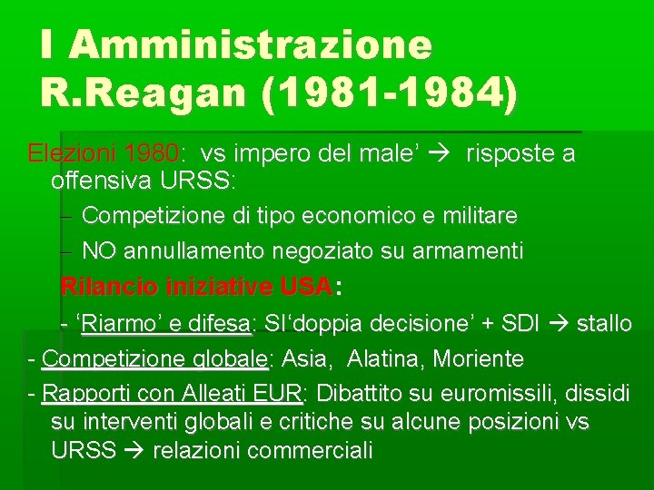 I Amministrazione R. Reagan (1981 -1984) Elezioni 1980: vs impero del male’ risposte a
