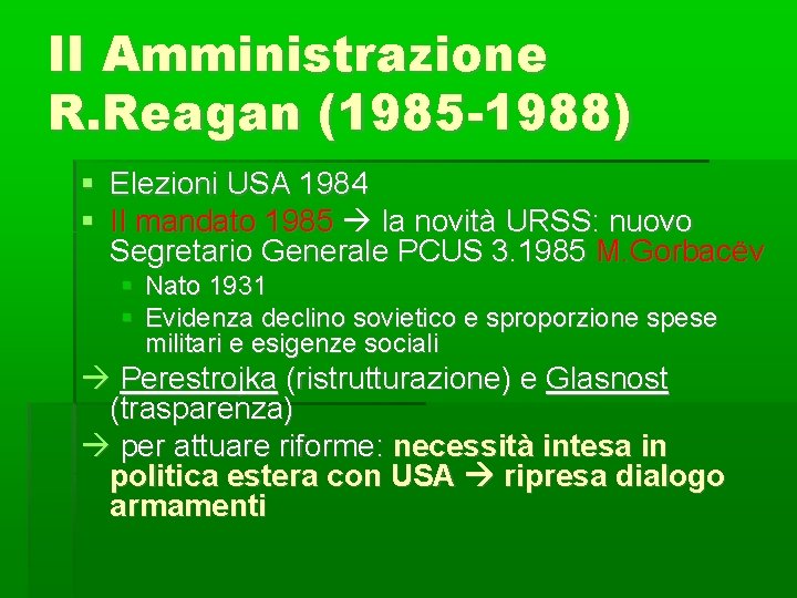 II Amministrazione R. Reagan (1985 -1988) Elezioni USA 1984 II mandato 1985 la novità