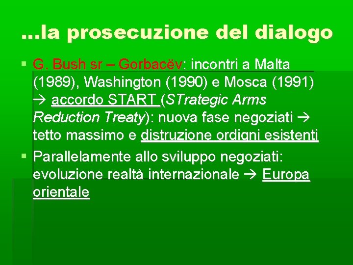 . . . la prosecuzione del dialogo G. Bush sr – Gorbacëv: incontri a