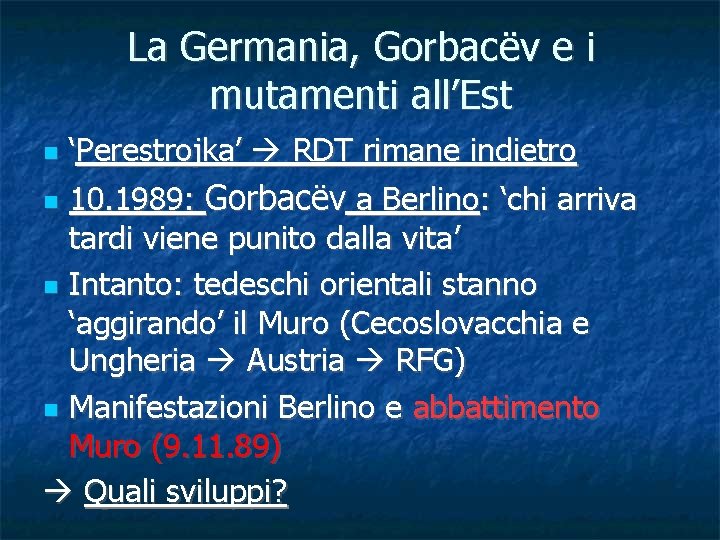 La Germania, Gorbacëv e i mutamenti all’Est ‘Perestrojka’ RDT rimane indietro 10. 1989: Gorbacëv