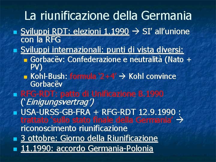 La riunificazione della Germania Sviluppi RDT: elezioni 1. 1990 SI’ all’unione con la RFG