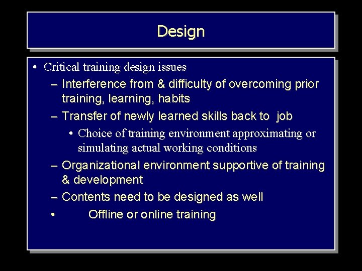 Design • Critical training design issues – Interference from & difficulty of overcoming prior