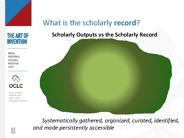 What is the scholarly record? Scholarly Outputs vs the Scholarly Record EMEA REGIONAL COUNCIL