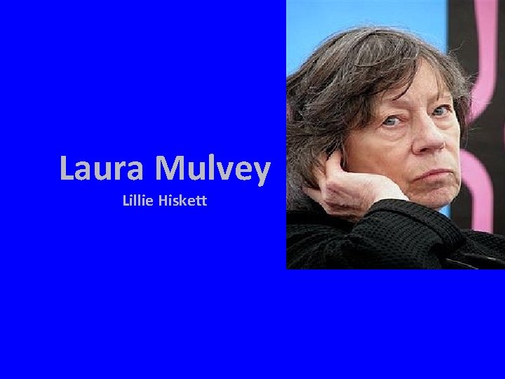 Laura Mulvey Lillie Hiskett 