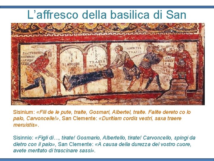 L’affresco della basilica di San Clemente Sisinium: «Fili de le pute, traite, Gosmari, Albertel,