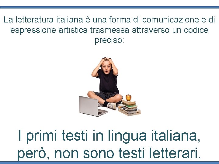 La letteratura italiana è una forma di comunicazione e di espressione artistica trasmessa attraverso