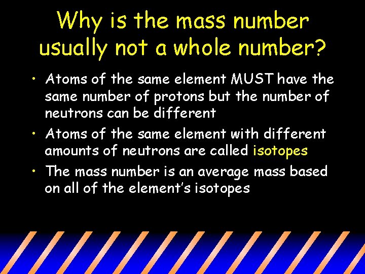 Why is the mass number usually not a whole number? • Atoms of the Why is the mass number usually not a whole number? • Atoms of the