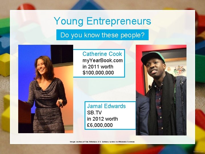 Young Entrepreneurs Do you know these people? Catherine Cook my. Year. Book. com in