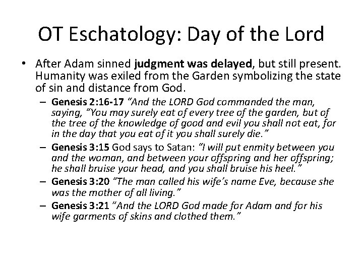 OT Eschatology: Day of the Lord • After Adam sinned judgment was delayed, but