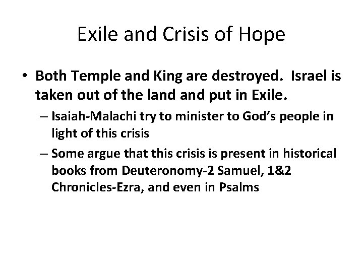 Exile and Crisis of Hope • Both Temple and King are destroyed. Israel is