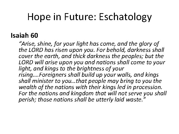 Hope in Future: Eschatology Isaiah 60 “Arise, shine, for your light has come, and