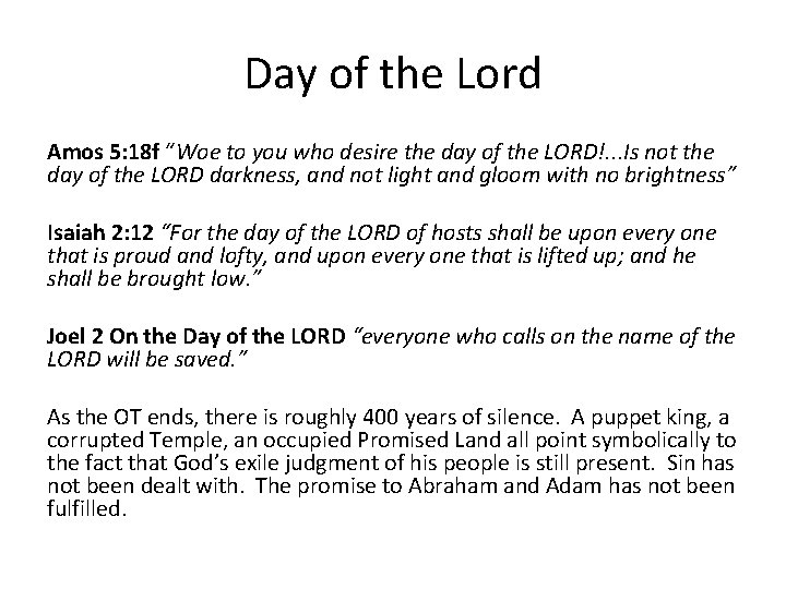 Day of the Lord Amos 5: 18 f “Woe to you who desire the