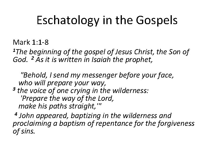 Eschatology in the Gospels Mark 1: 1 -8 1 The beginning of the gospel