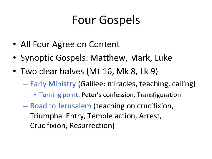 Four Gospels • All Four Agree on Content • Synoptic Gospels: Matthew, Mark, Luke