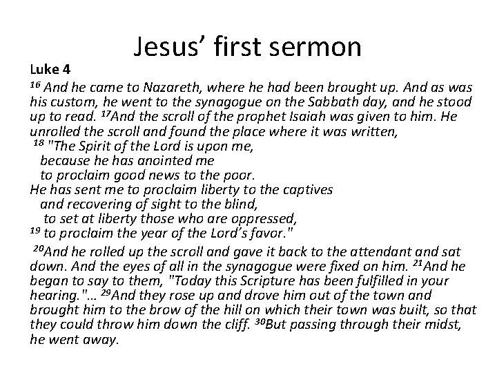 Jesus’ first sermon Luke 4 16 And he came to Nazareth, where he had