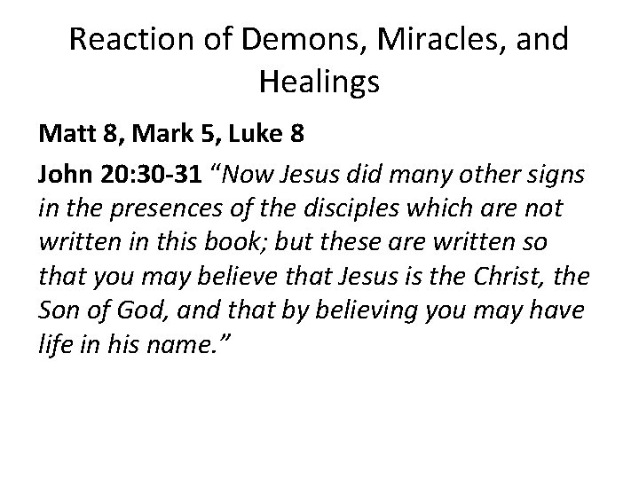 Reaction of Demons, Miracles, and Healings Matt 8, Mark 5, Luke 8 John 20: