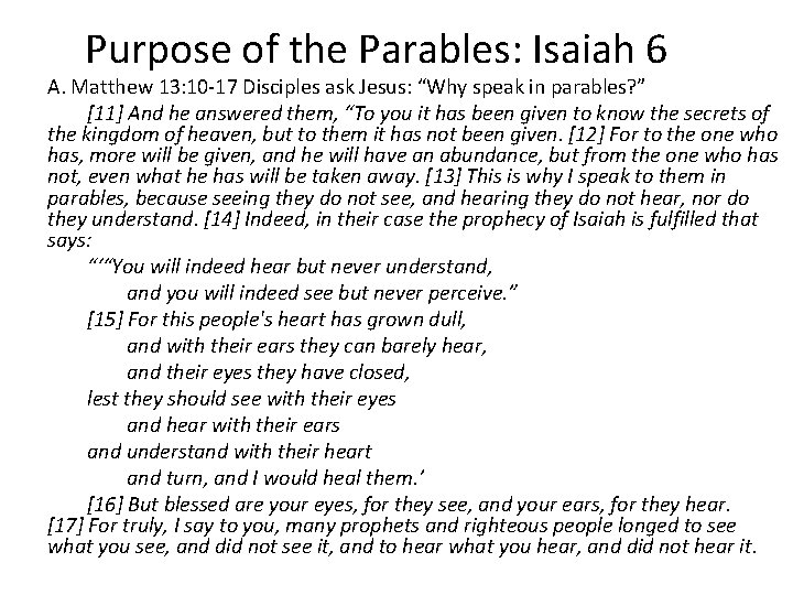 Purpose of the Parables: Isaiah 6 A. Matthew 13: 10 -17 Disciples ask Jesus: