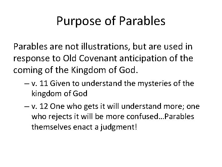 Purpose of Parables are not illustrations, but are used in response to Old Covenant