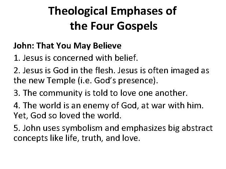 Theological Emphases of the Four Gospels John: That You May Believe 1. Jesus is