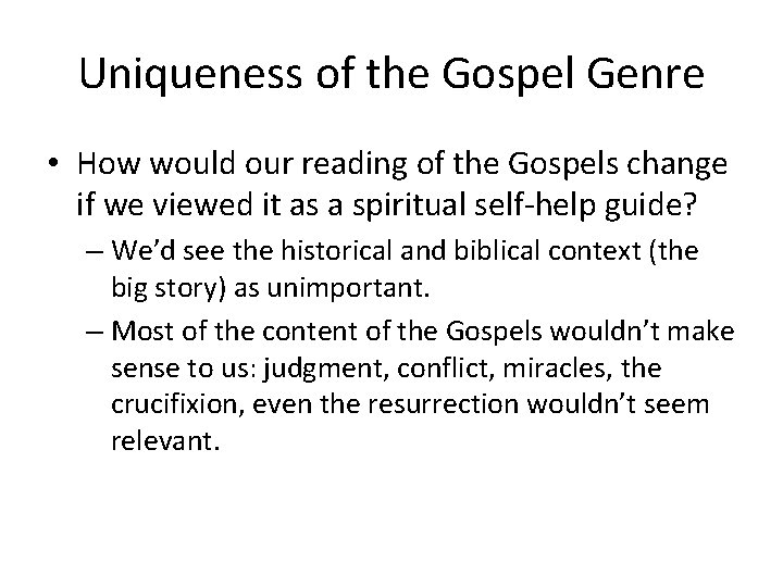 Uniqueness of the Gospel Genre • How would our reading of the Gospels change