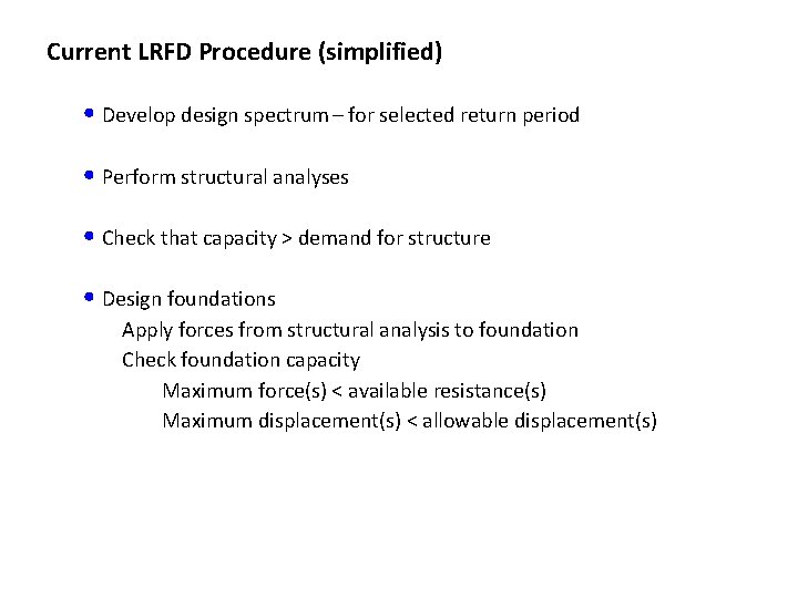 Current LRFD Procedure (simplified) • Develop design spectrum – for selected return period •