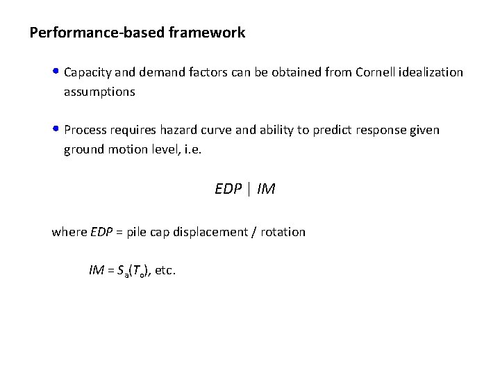 Performance-based framework • Capacity and demand factors can be obtained from Cornell idealization assumptions