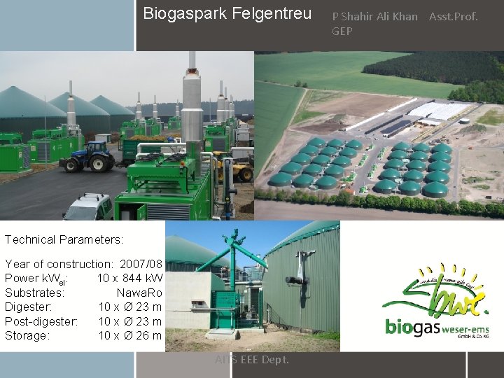 Biogaspark Felgentreu Technical Parameters: 7 L Year of construction: 2007/08 10 x 844 k.