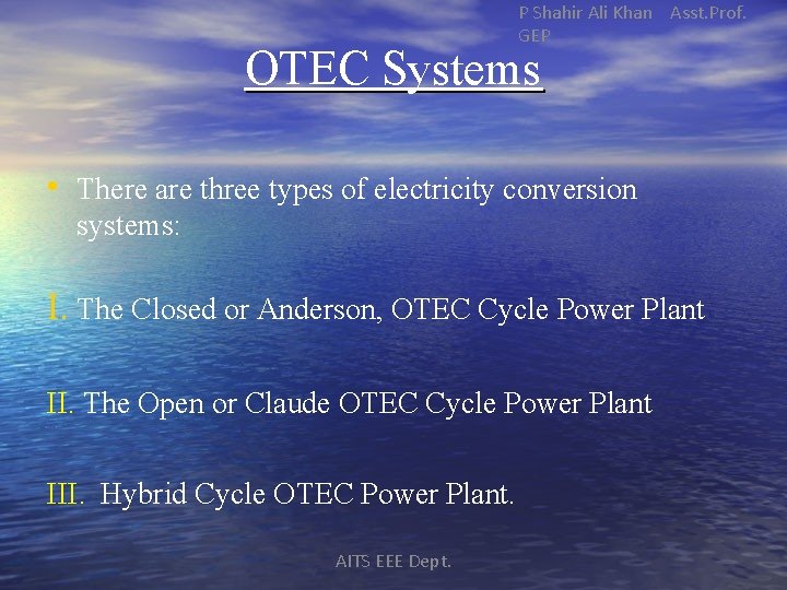 P Shahir Ali Khan Asst. Prof. GEP OTEC Systems • There are three types