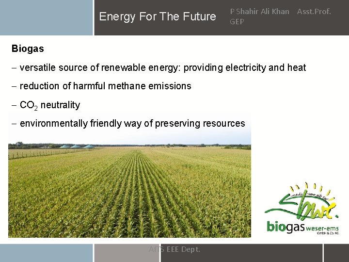 Energy For The Future P Shahir Ali Khan Asst. Prof. GEP Biogas - versatile