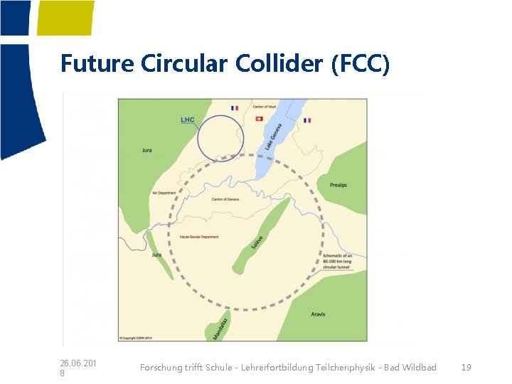 Future Circular Collider (FCC) 26. 06. 201 8 Forschung trifft Schule - Lehrerfortbildung Teilchenphysik