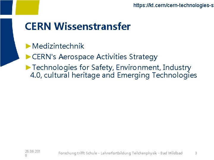 https: //kt. cern/cern-technologies-so CERN Wissenstransfer ►Medizintechnik ►CERN's Aerospace Activities Strategy ►Technologies for Safety, Environment,