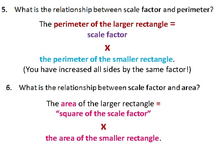 The perimeter of the larger rectangle = scale factor x the perimeter of the The perimeter of the larger rectangle = scale factor x the perimeter of the