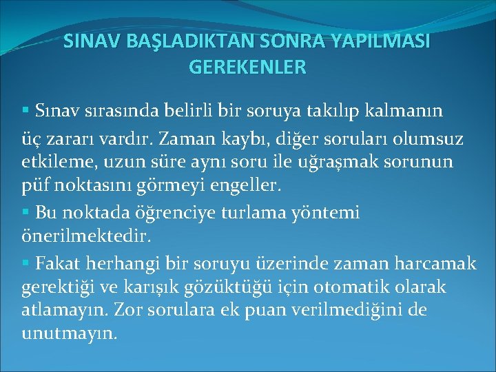 SINAV BAŞLADIKTAN SONRA YAPILMASI GEREKENLER § Sınav sırasında belirli bir soruya takılıp kalmanın üç SINAV BAŞLADIKTAN SONRA YAPILMASI GEREKENLER § Sınav sırasında belirli bir soruya takılıp kalmanın üç