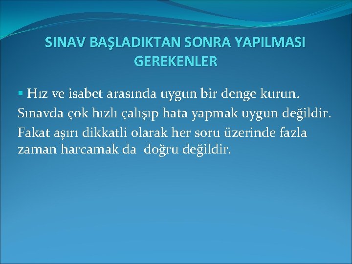 SINAV BAŞLADIKTAN SONRA YAPILMASI GEREKENLER § Hız ve isabet arasında uygun bir denge kurun. SINAV BAŞLADIKTAN SONRA YAPILMASI GEREKENLER § Hız ve isabet arasında uygun bir denge kurun.