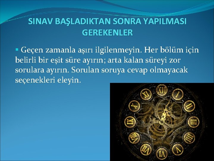 SINAV BAŞLADIKTAN SONRA YAPILMASI GEREKENLER § Geçen zamanla aşırı ilgilenmeyin. Her bölüm için belirli SINAV BAŞLADIKTAN SONRA YAPILMASI GEREKENLER § Geçen zamanla aşırı ilgilenmeyin. Her bölüm için belirli