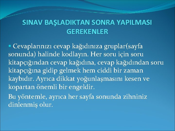 SINAV BAŞLADIKTAN SONRA YAPILMASI GEREKENLER § Cevaplarınızı cevap kağıdınıza gruplar(sayfa sonunda) halinde kodlayın. Her SINAV BAŞLADIKTAN SONRA YAPILMASI GEREKENLER § Cevaplarınızı cevap kağıdınıza gruplar(sayfa sonunda) halinde kodlayın. Her