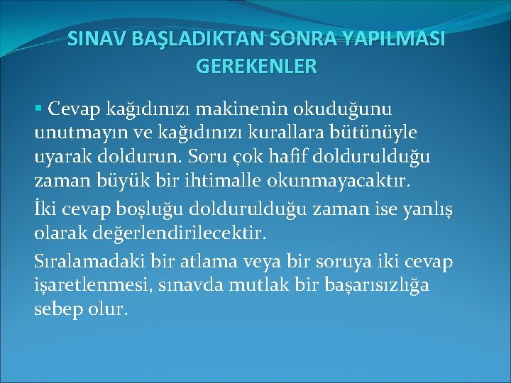SINAV BAŞLADIKTAN SONRA YAPILMASI GEREKENLER § Cevap kağıdınızı makinenin okuduğunu unutmayın ve kağıdınızı kurallara SINAV BAŞLADIKTAN SONRA YAPILMASI GEREKENLER § Cevap kağıdınızı makinenin okuduğunu unutmayın ve kağıdınızı kurallara
