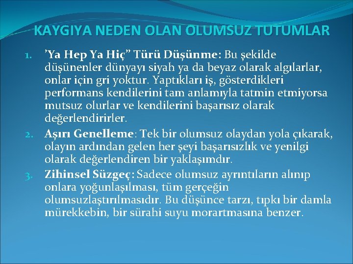 KAYGIYA NEDEN OLAN OLUMSUZ TUTUMLAR ’Ya Hep Ya Hiç’’ Türü Düşünme: Bu şekilde düşünenler KAYGIYA NEDEN OLAN OLUMSUZ TUTUMLAR ’Ya Hep Ya Hiç’’ Türü Düşünme: Bu şekilde düşünenler