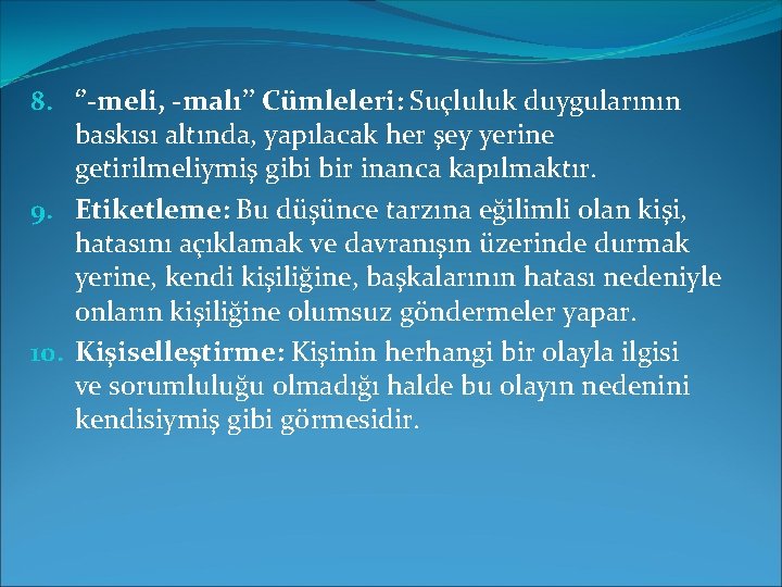 8. ‘’-meli, -malı’’ Cümleleri: Suçluluk duygularının baskısı altında, yapılacak her şey yerine getirilmeliymiş gibi 8. ‘’-meli, -malı’’ Cümleleri: Suçluluk duygularının baskısı altında, yapılacak her şey yerine getirilmeliymiş gibi