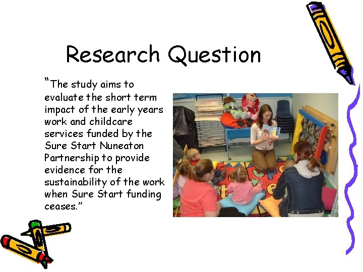 Research Question “The study aims to evaluate the short term impact of the early