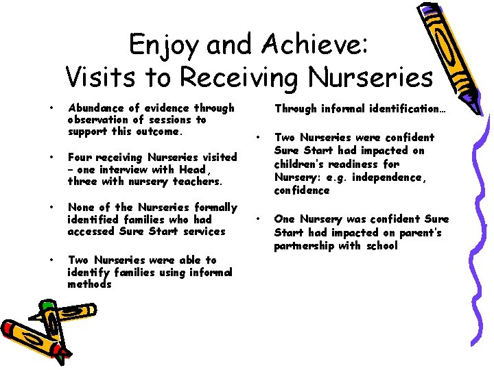 Enjoy and Achieve: Visits to Receiving Nurseries • Abundance of evidence through observation of
