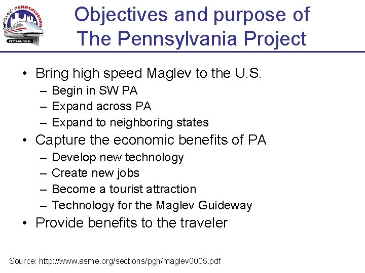 Objectives and purpose of The Pennsylvania Project • Bring high speed Maglev to the