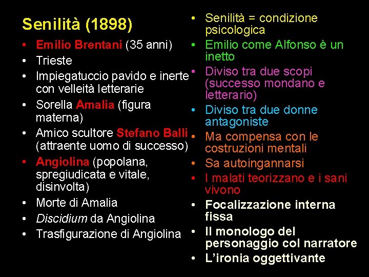  • Senilità = condizione Senilità (1898) psicologica • Emilio come Alfonso è un