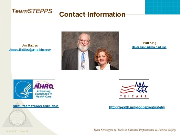 Team. STEPPS Contact Information Heidi King Heidi. King@tma. osd. mil Jim Battles James. Battles@ahrq. Team. STEPPS Contact Information Heidi King Heidi. King@tma. osd. mil Jim Battles James. Battles@ahrq.