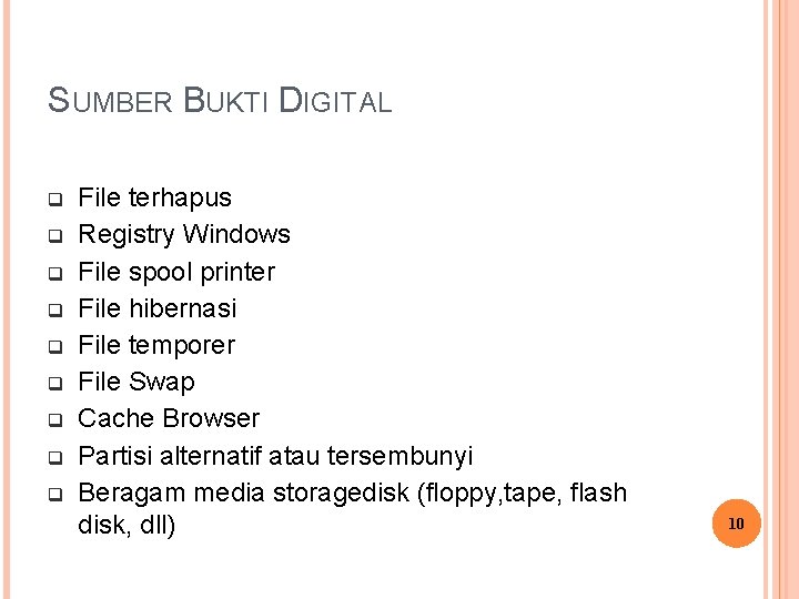 SUMBER BUKTI DIGITAL q q q q q File terhapus Registry Windows File spool SUMBER BUKTI DIGITAL q q q q q File terhapus Registry Windows File spool