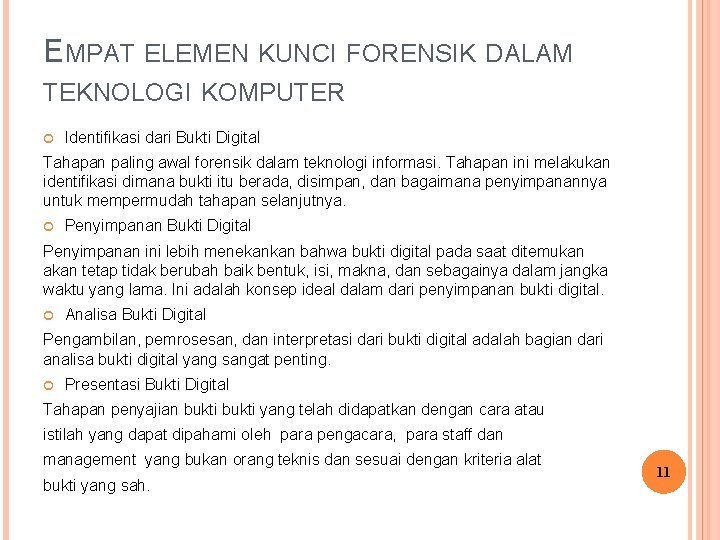 EMPAT ELEMEN KUNCI FORENSIK DALAM TEKNOLOGI KOMPUTER Identifikasi dari Bukti Digital Tahapan paling awal EMPAT ELEMEN KUNCI FORENSIK DALAM TEKNOLOGI KOMPUTER Identifikasi dari Bukti Digital Tahapan paling awal